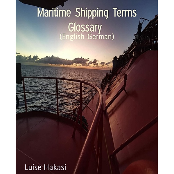 Maritime Shipping Terms Glossary, Luise Hakasi
