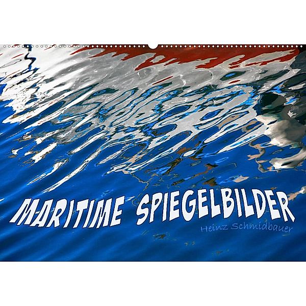 MARITIME SPIEGELBILDER (Wandkalender 2023 DIN A2 quer), Heinz Schmidbauer