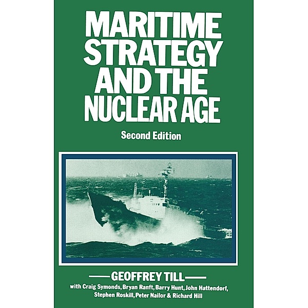 Maritime Strategy and the Nuclear Age, Geoffrey Till