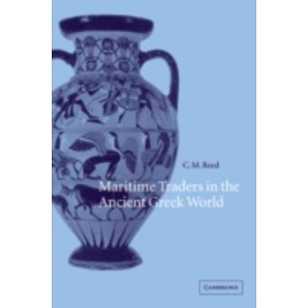 Maritime Traders in the Ancient Greek World, C. M. Reed