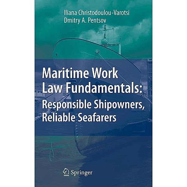 Maritime Work Law Fundamentals: Responsible Shipowners, Reliable Seafarers, Iliana Christodoulou-Varotsi, Dmitry A. Pentsov