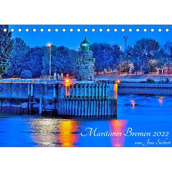 Maritimes Bremen 2022 (Tischkalender 2022 DIN A5 quer), Jens Siebert