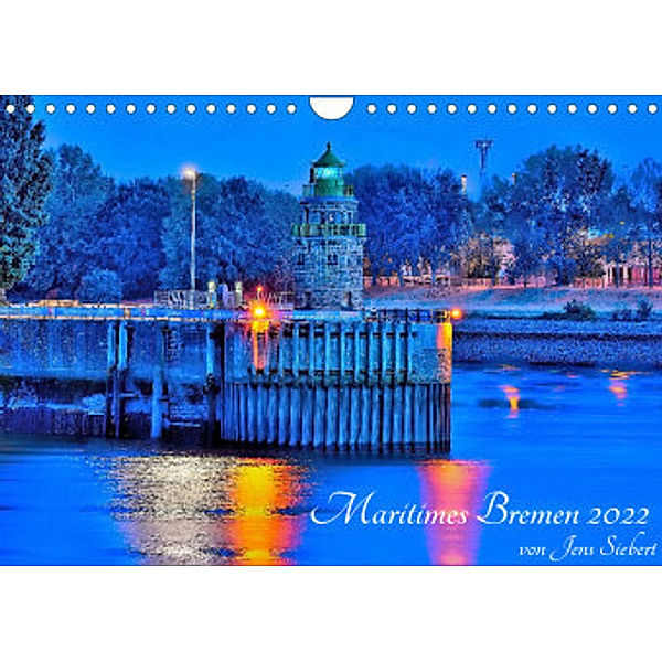 Maritimes Bremen 2022 (Wandkalender 2022 DIN A4 quer), Jens Siebert