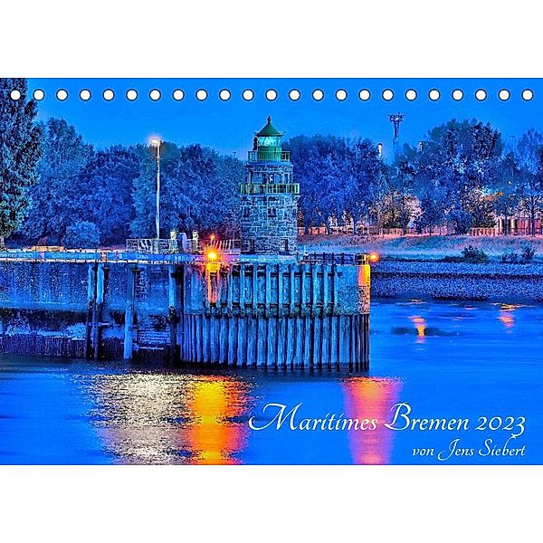 Maritimes Bremen 2023 (Tischkalender 2023 DIN A5 quer), Jens Siebert