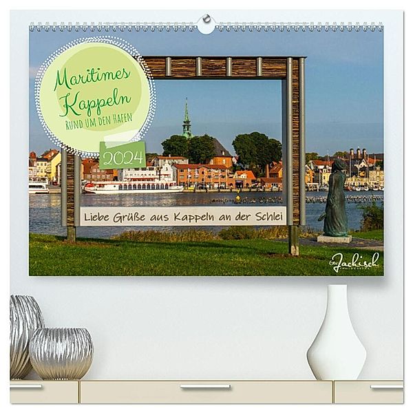 Maritimes Kappeln - Rund um den Hafen (hochwertiger Premium Wandkalender 2024 DIN A2 quer), Kunstdruck in Hochglanz, Ute Jackisch
