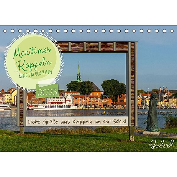 Maritimes Kappeln - Rund um den Hafen (Tischkalender 2023 DIN A5 quer), Ute Jackisch