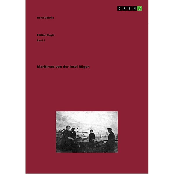 Maritimes von der Insel Rügen / Edition Rugia Bd.Band 3, Horst Gehrke