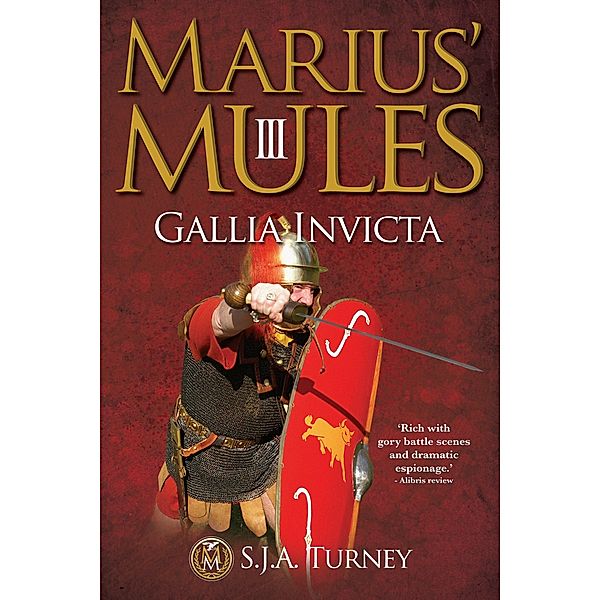 Marius' Mules III: Gallia Invicta, S. J. A. Turney