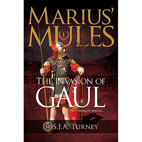 Marius' Mules: The Invasion of Gaul / Marius' Mules, S. J. A. Turney