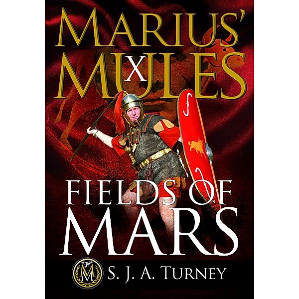 Marius' Mules X: Fields of Mars, S. J. A. Turney