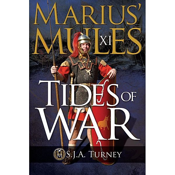 Marius' Mules XI: Tides of War, S. J. A. Turney