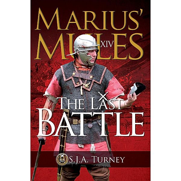Marius' Mules XIV: The Last Battle, S. J. A. Turney