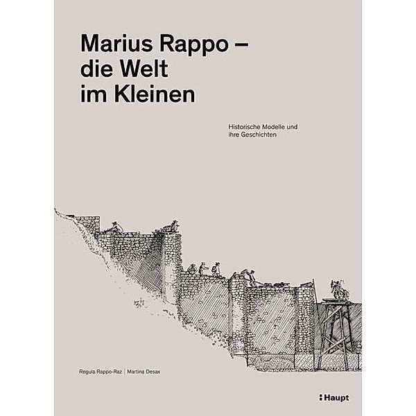 Marius Rappo - die Welt im Kleinen, Marius Rappo, Regula Rappo-Raz, Martina Desax