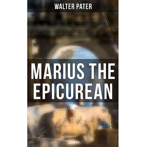 Marius the Epicurean, Walter Pater