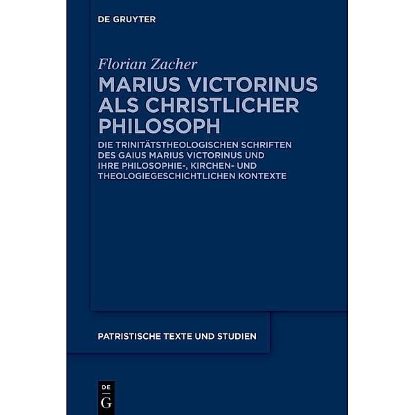 Marius Victorinus als christlicher Philosoph / Patristische Texte und Studien Bd.80, Florian Zacher