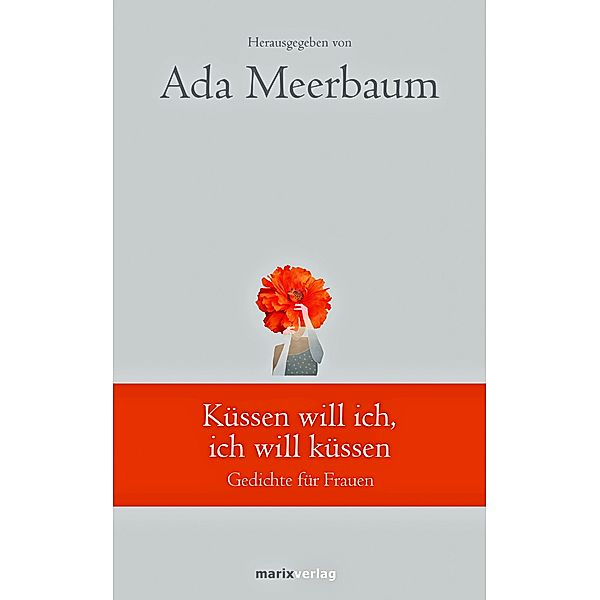 marixklassiker / Küssen will ich, ich will küssen, Claire Goll, Ulla Hahn, Mascha Kaleko, Sarah Kirsch, Friederike Mayröcker, Christian Morgenstern, Helga M. Novak, Rainer Maria Rilke, Kurt Tucholsky, Paul Verlaine