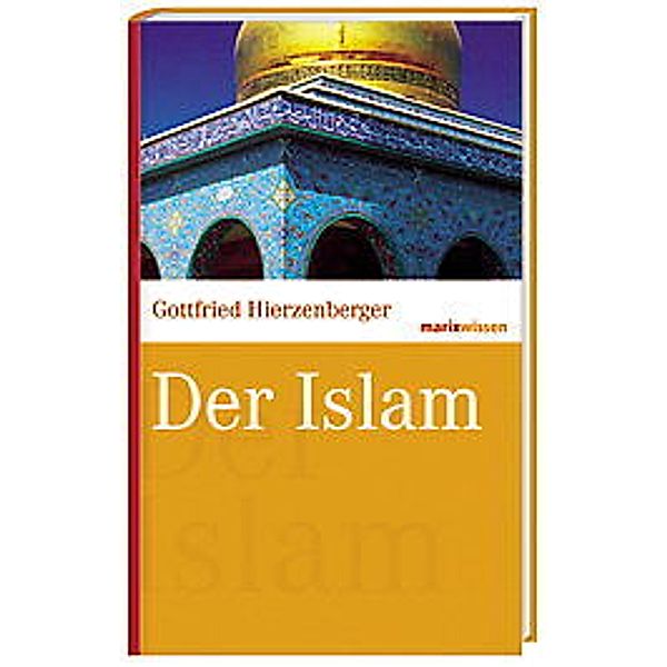 marixwissen / Der Islam, Gottfried Hierzenberger