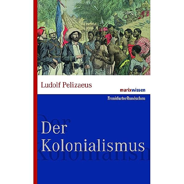 marixwissen / Der Kolonialismus, Ludolf Pelizaeus