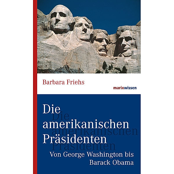 marixwissen / Die amerikanischen Präsidenten, Barbara Friehs
