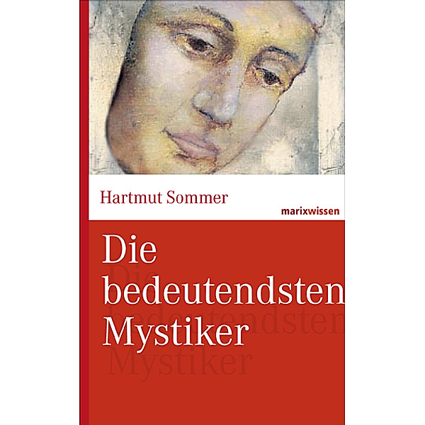 marixwissen / Die bedeutendsten Mystiker, Hartmut Sommer