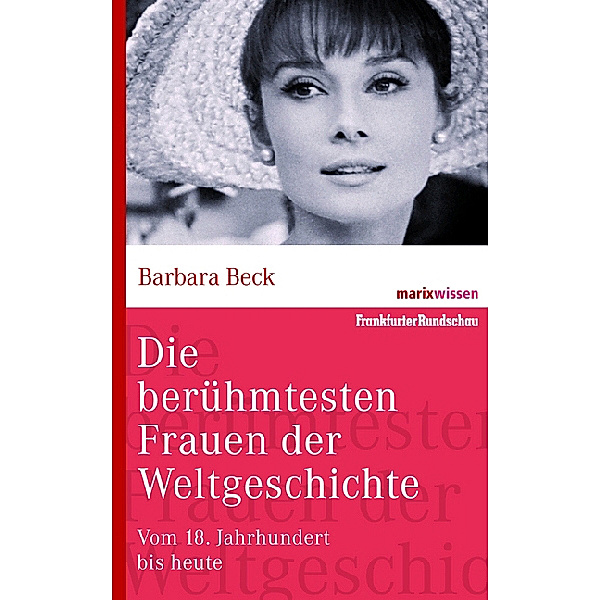 marixwissen / Die berühmtesten Frauen der Weltgeschichte, Barbara Beck
