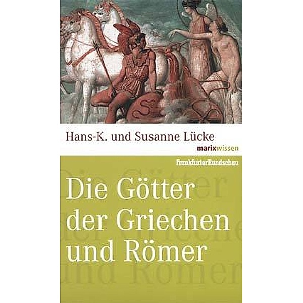 marixwissen / Die Götter der Griechen und Römer, Hans-K. Lücke, Susanne Lücke