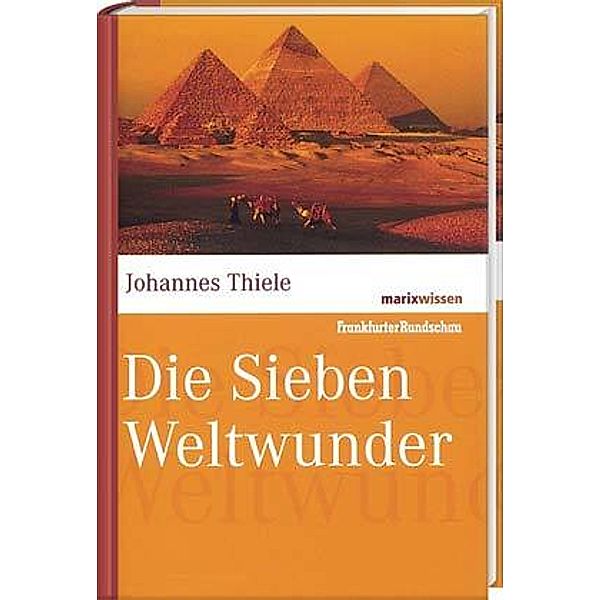 marixwissen / Die Sieben Weltwunder, Johannes Thiele