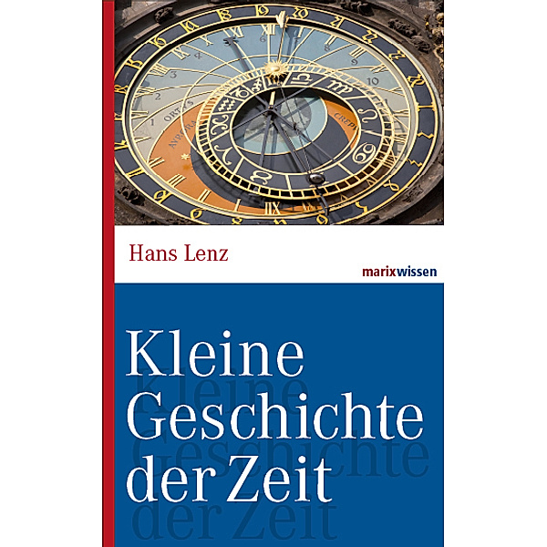 marixwissen / Kleine Geschichte der Zeit, Hans Lenz