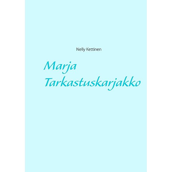 Marja Tarkastuskarjakko, Nelly Kettinen