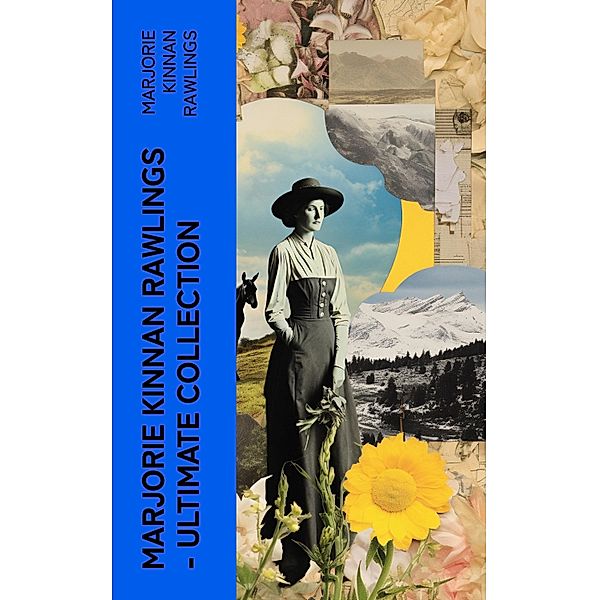 Marjorie Kinnan Rawlings - Ultimate Collection, Marjorie Kinnan Rawlings