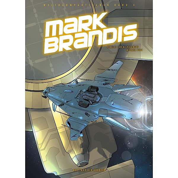 Mark Brandis - Aufstand der Roboter / Mark Brandis Bd.4, Nikolai von Michalewsky