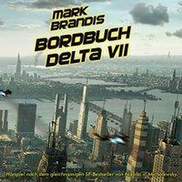 Mark Brandis Band 1: Bordbuch Delta VII (1 Audio-CD), Mark Brandis