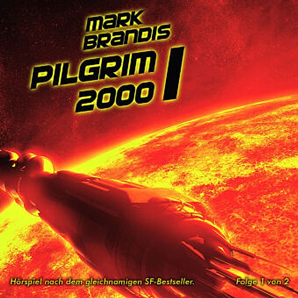 Mark Brandis Band 13: Pilgrim 2000 Teil 1 (1 Audio-CD), Mark Brandis