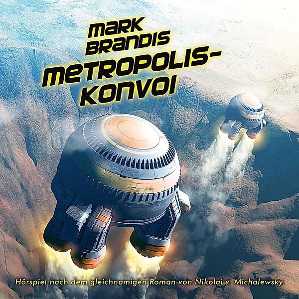 Mark Brandis Band 27: Metropolis-Konvoi (Audio-CD), Mark Brandis