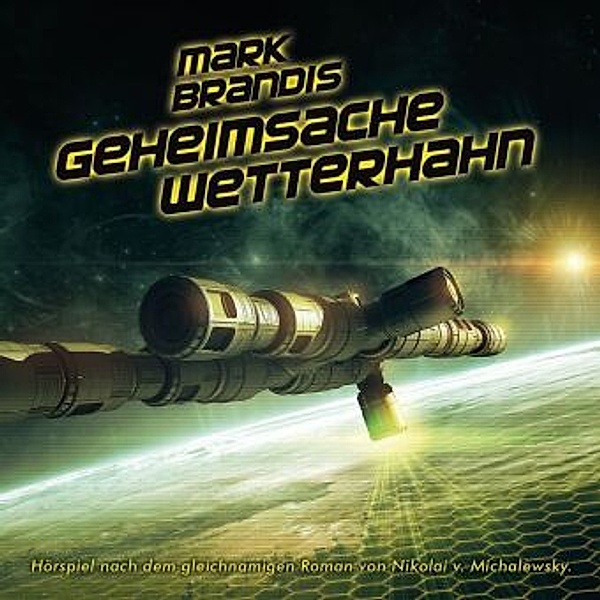 Mark Brandis Band 31: Geheimsache Wetterhahn (Audio-CD), Nikolai von Michalewsky