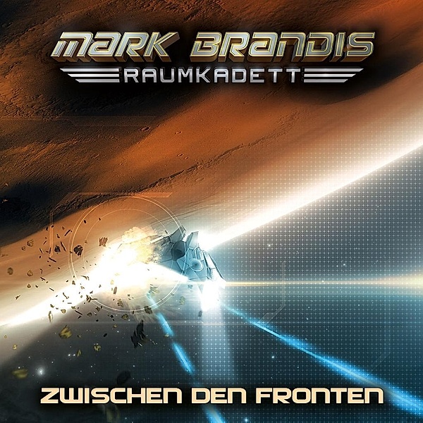 Mark Brandis Raumkadett - 10 - Zwischen Den Fronten, Mark Brandis