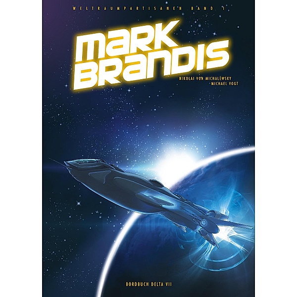 Mark Brandis - Weltraumkadetten: Bordbuch Delta VII / Mark Brandis Bd.1, Nikolai von Michalewsky