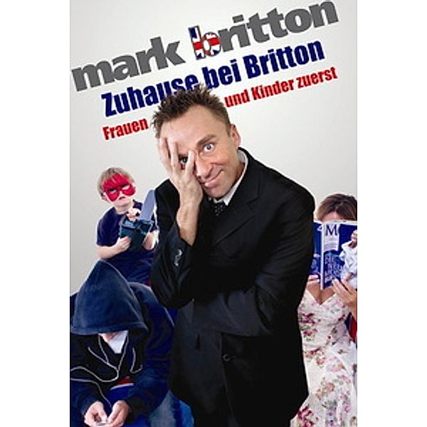Mark Britton - Zuhause bei Britton - Frauen und Kinder zuerst!, Mark Britton