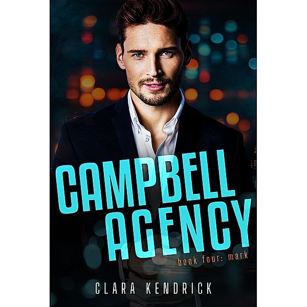 Mark (Campbell Agency, #4) / Campbell Agency, Clara Kendrick