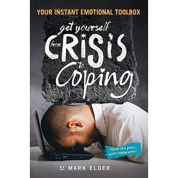 Mark Elder: Get yourself from Crisis to Coping, Mark Elder