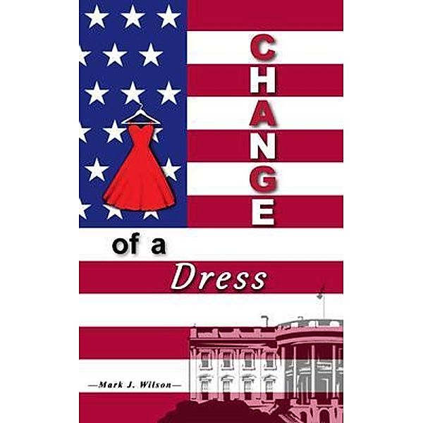 Mark J. Wilson: Change Of A Dress, Mark J Wilson