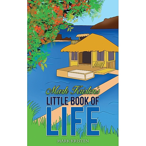 Mark Kristen's Little Book of Life / Austin Macauley Publishers Ltd, Mark Kristen