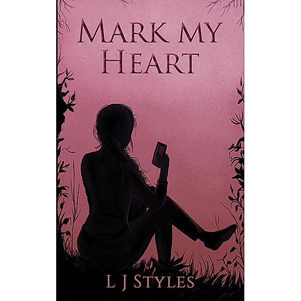 Mark My Heart / Austin Macauley Publishers, L J Styles