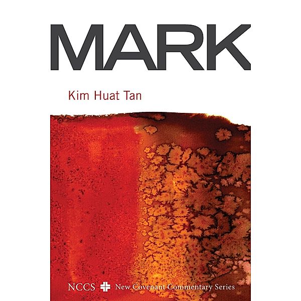 Mark / New Covenant Commentary Series, Kim Huat Tan