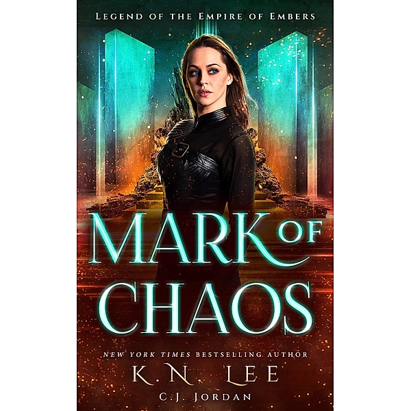 Mark of Chaos (Legend of the Empire of Embers) / Legend of the Empire of Embers, K. N. Lee, Cj Jordan
