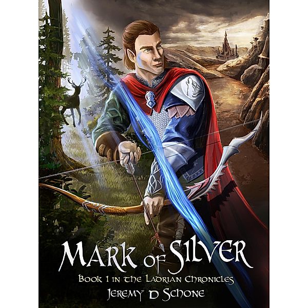 Mark of Silver (The Ladrian Chronicles, #1) / The Ladrian Chronicles, Jeremy D. Schone