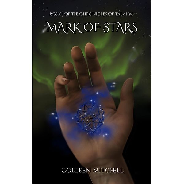 Mark of Stars (The Chronicles of Talahm, #1) / The Chronicles of Talahm, Colleen Mitchell