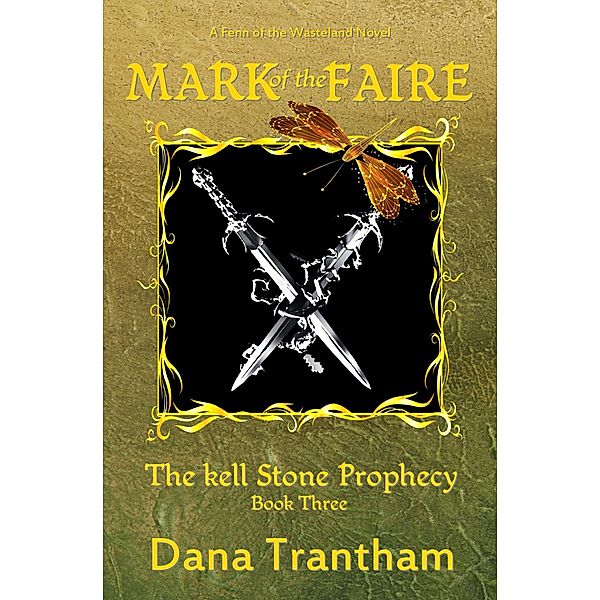 Mark of the Faire (The Kell Stone Prophecy, #3) / The Kell Stone Prophecy, Dana Trantham