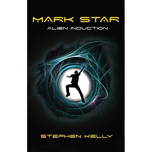 Mark Star Alien Induction / HotGeekBooks, Stephen Kelly