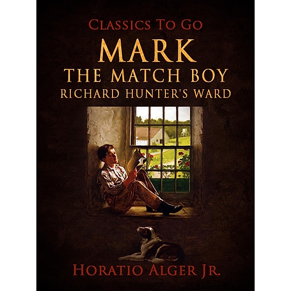 Mark The Match Boy Richard Hunter's Ward, Horatio Alger